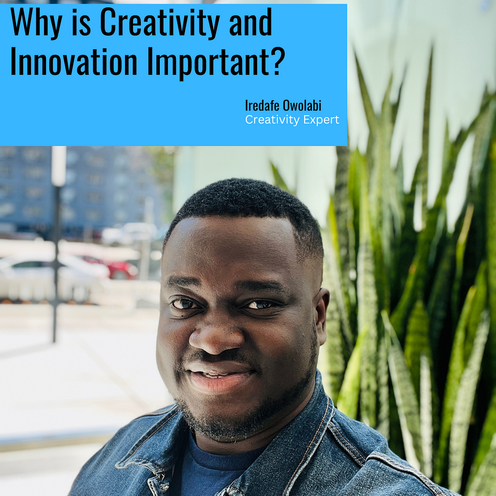 Why is Creativity and Innovation Important in Business and Work?