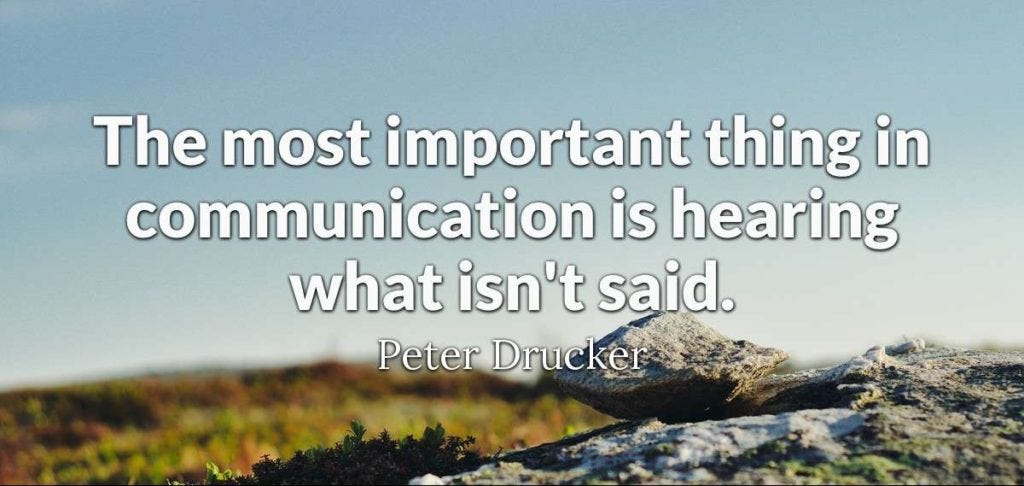 the most important thing in communication is hearing what isn't said