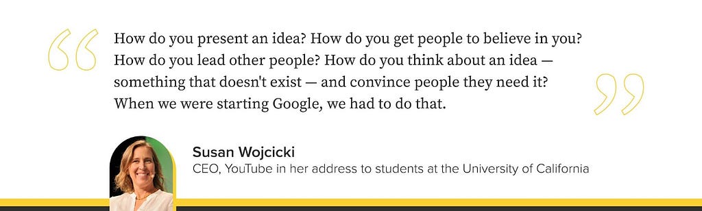 Quote by Susan Wojcicki — “How do you present an idea?”, Masters’ Union