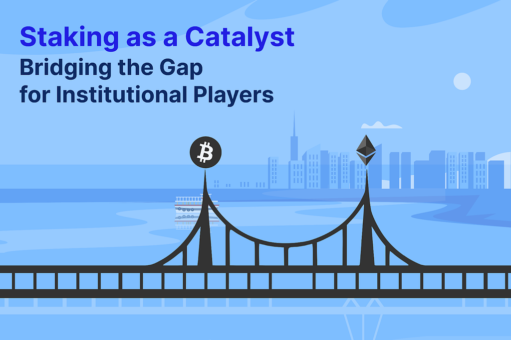 Institutional Staking: A Catalyst for Global Crypto Adoption