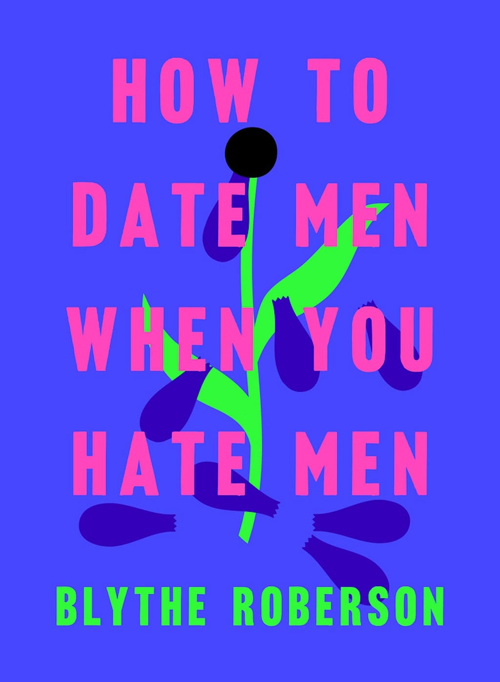 “How to Date Men When You Hate Men.”