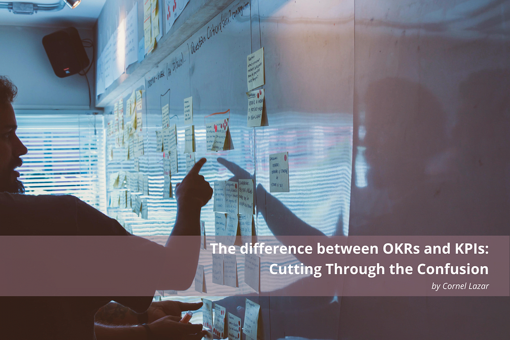 The difference between OKRs and KPIs: Cutting Through the Confusion