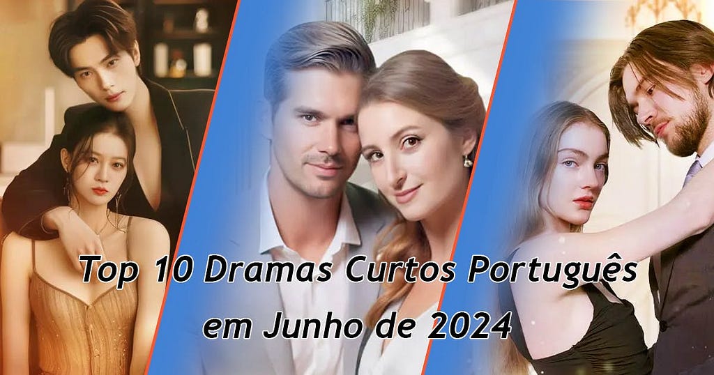 Top 10 Dramas Curtos Português em Junho de 2024