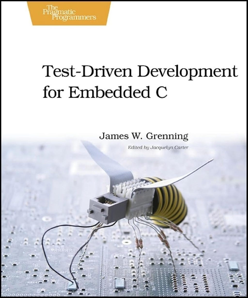 Test Driven Development for Embedded C Book by James W. Grenning | Embedded System Roadmap blog by Umer Farooq.