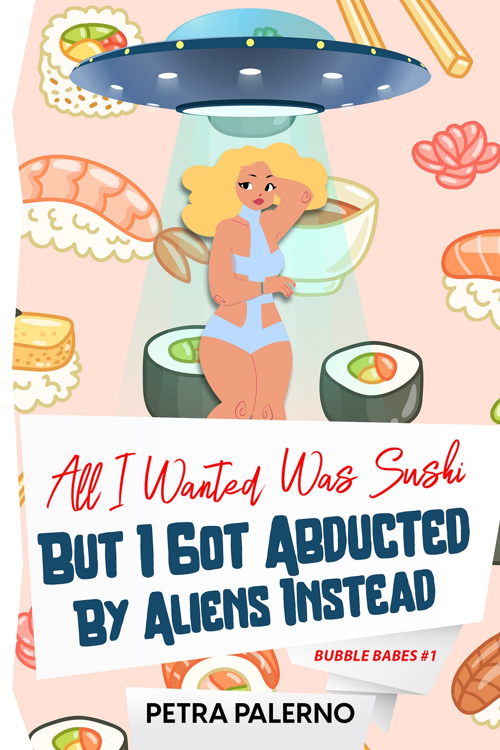 All I Wanted Was Sushi But I Got Abducted By Aliens Instead: Bubble Babes #1 PDF