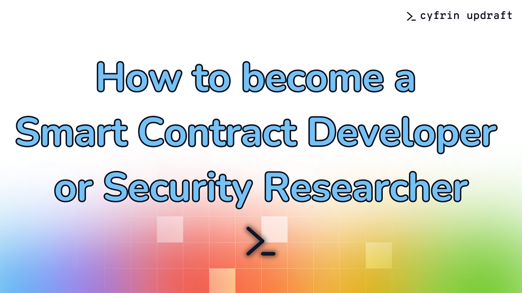 How to become a smart contract developer or security researcher