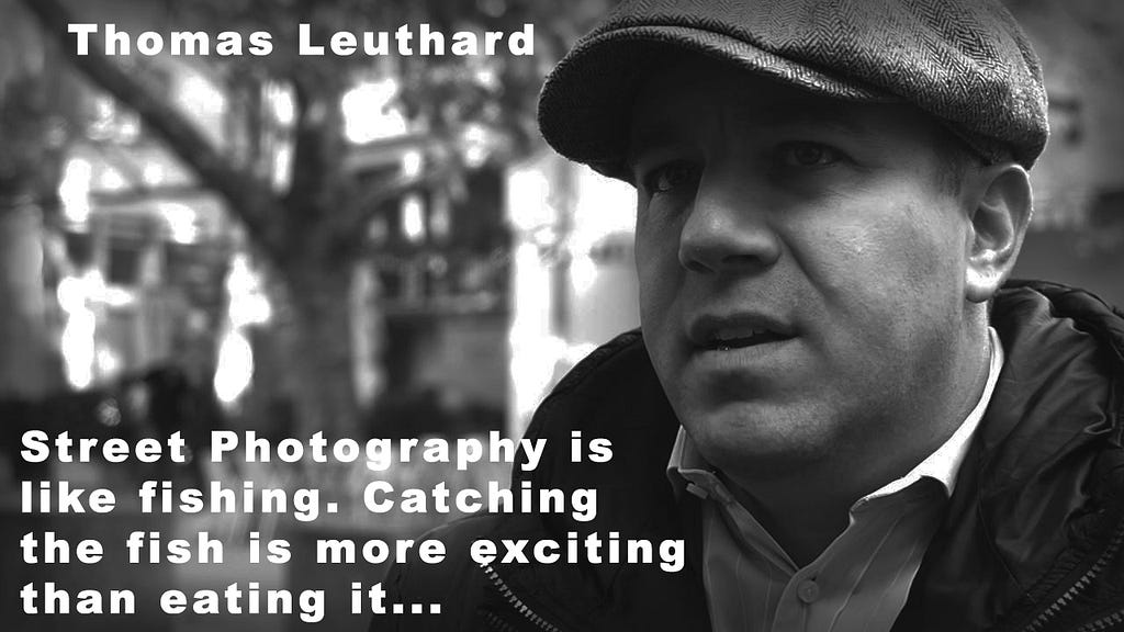 100 Street Photography Quotes - Thomas Leuthard