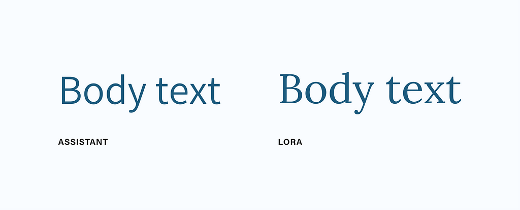 Examples of the Assistant font on the left, Lora on the right.