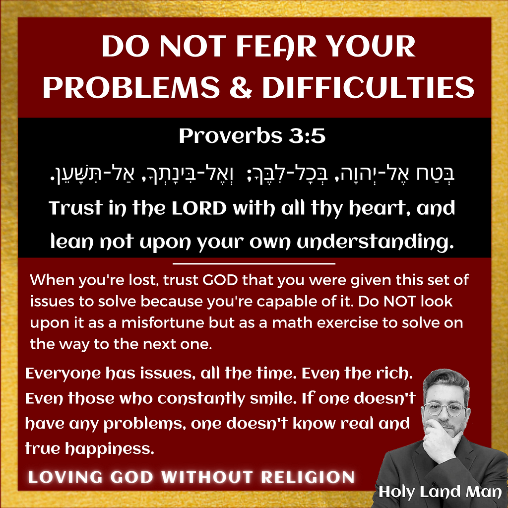 DO NOT FEAR YOUR PROBLEMS & DIFFICULTIES