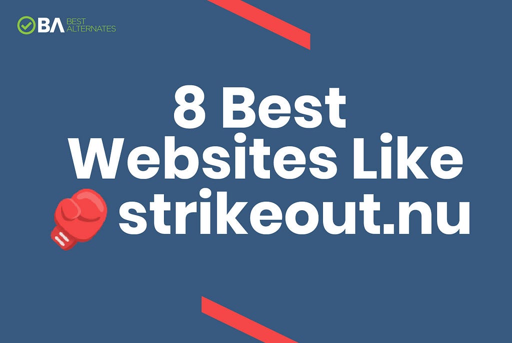 8 Best Websites Like Strikeout.nu