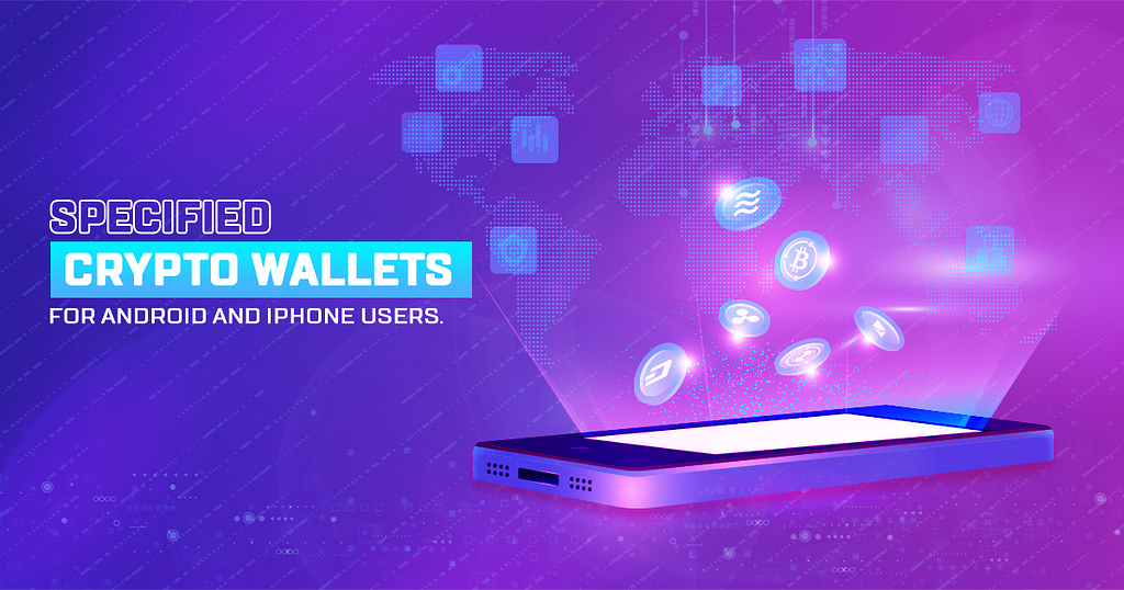 Crypto Wallets for Android and iPhone Users