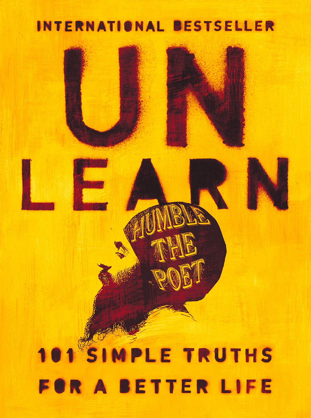 Unlearn: 101 Simple Truths For a Better Life by Kanwer Singh or Humble the Poet