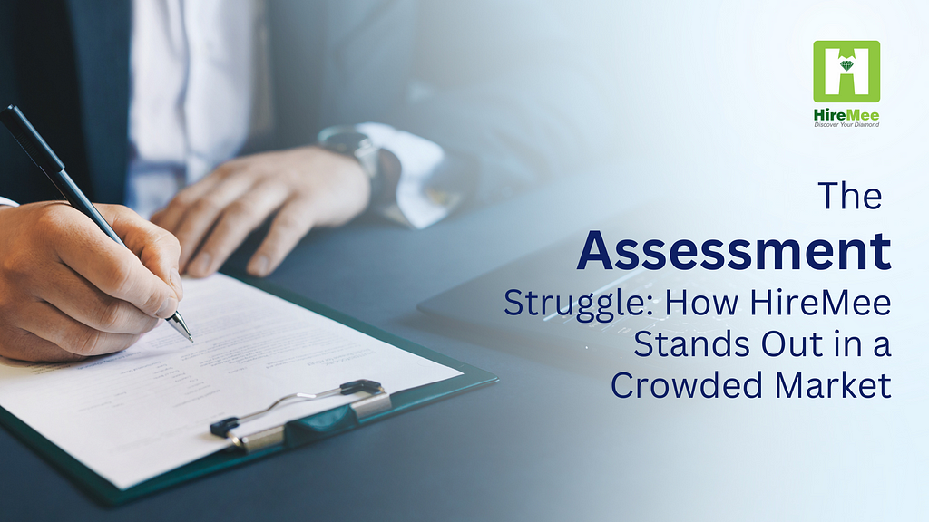 The Assessment Struggle: How HireMee Stands Out in a Crowded Market