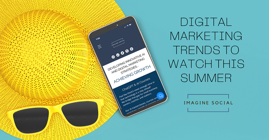 A sunhat and sunglasses with a phone showing http://imaginesocialmedia.com on it and the quote “Digital Marketing Trends to Watch This Summer” with an Imagine Social logo.