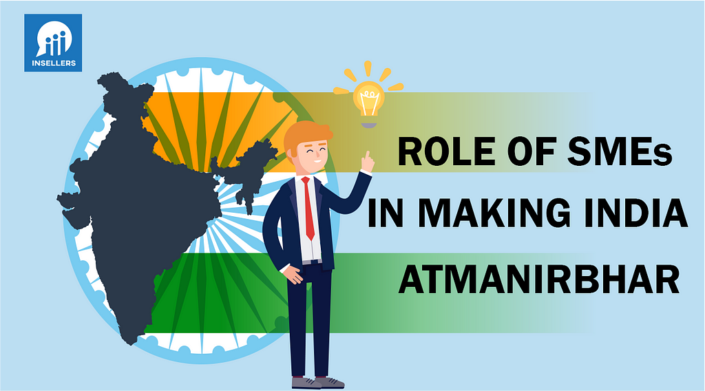 Role of SMEs in making India Atmanirbhar