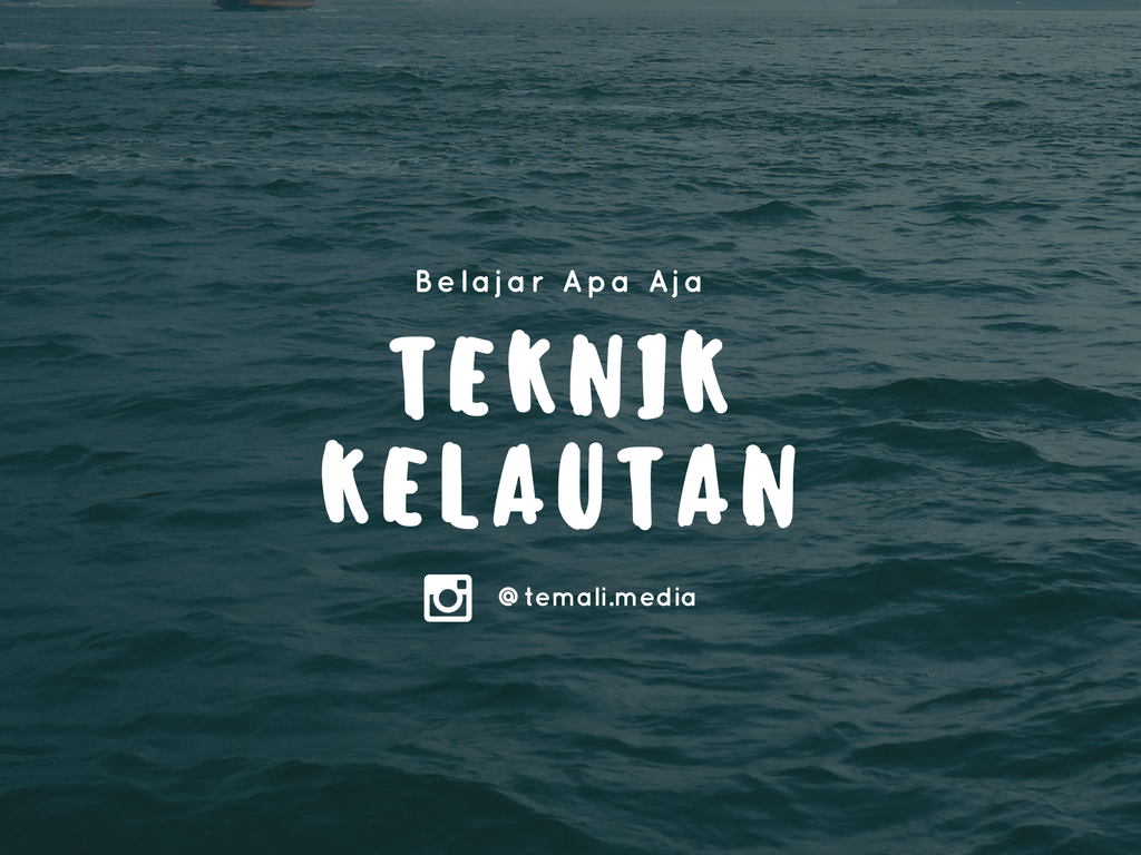 Bisa Bikin Apa Setelah Lulus Dari Teknik Kelautan Kepoin Jurusan