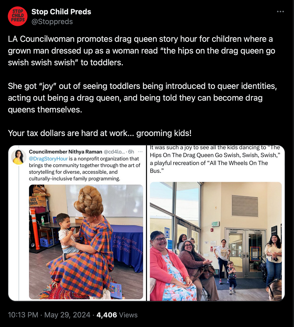 @stoppredsLA Councilwoman promotes drag queen story hour for children where a grown man dressed up as a woman read “the hips on the drag queen go swish swish swish” to toddlers. She got “joy” out of seeing toddlers being introduced to queer identities, acting out being a drag queen, and being told they can become drag queens themselves. Your tax dollars are hard at work… grooming kids! [screencaps of tweets by Councilmember Nithya Raman about a drag story hour]