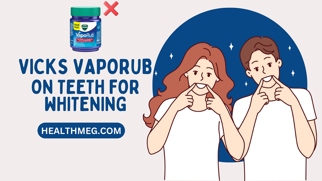 Can You Use Vicks VapoRub On Teeth For Whitening?