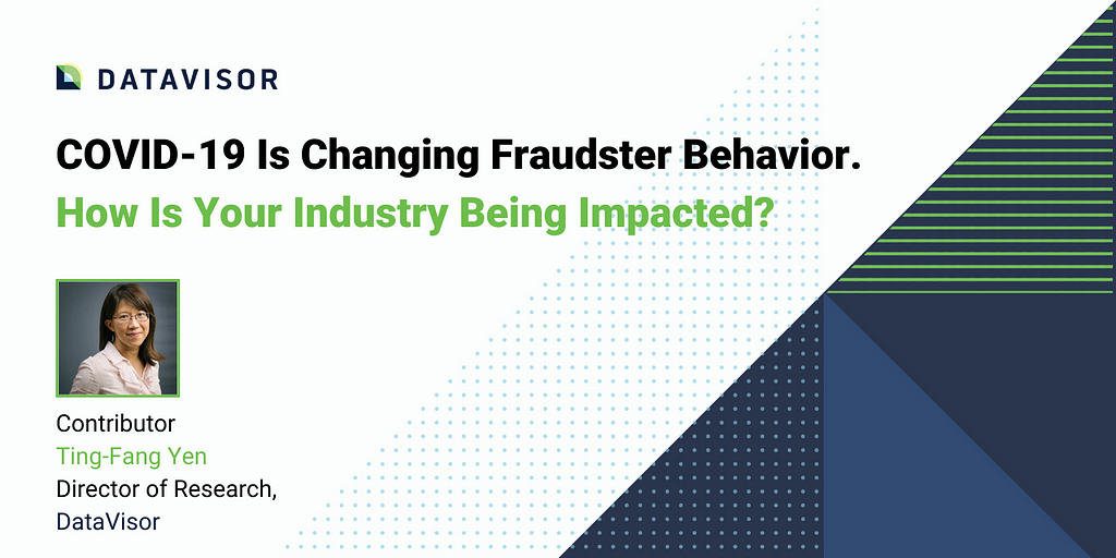 COVID-19 is changing fraudster behavior.