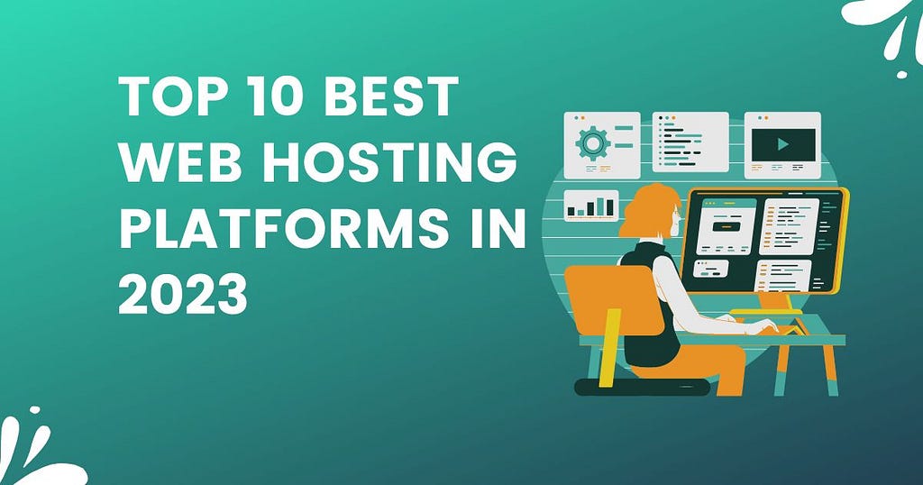 Top 10 Best Web Hosting Platforms in 2023