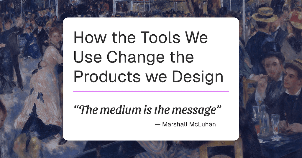 “How the Tools We Use Change the Products we Design” — banner image.