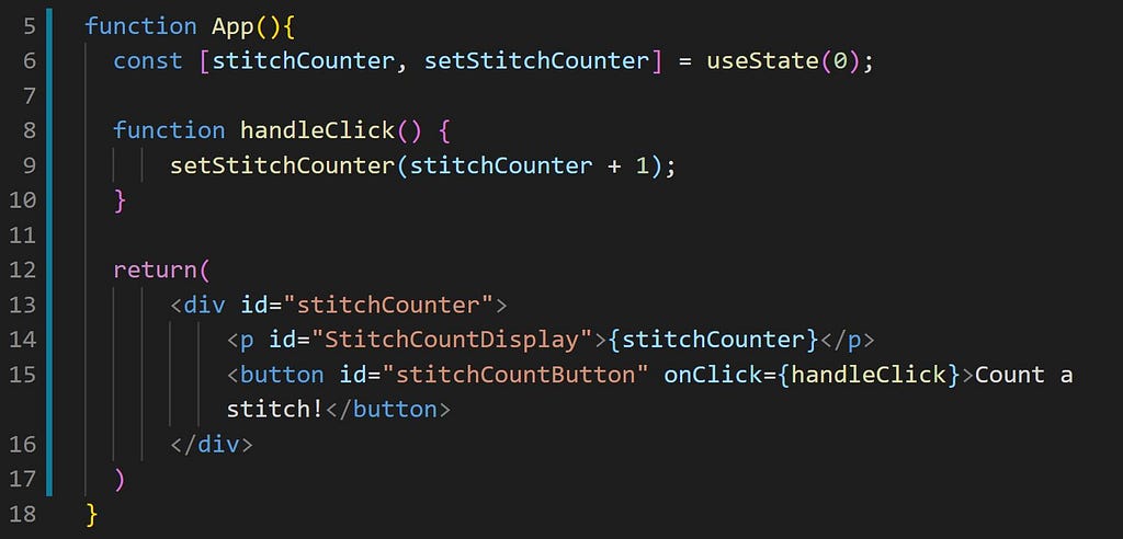 Added button to JSX returned: <button id=”stitchCountButton” onClick={handleClick}>Count a stitch!</button>