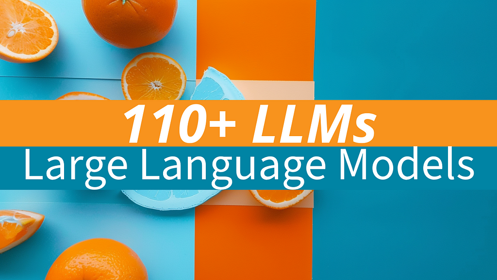 110+ Large Language Models (LLMs)