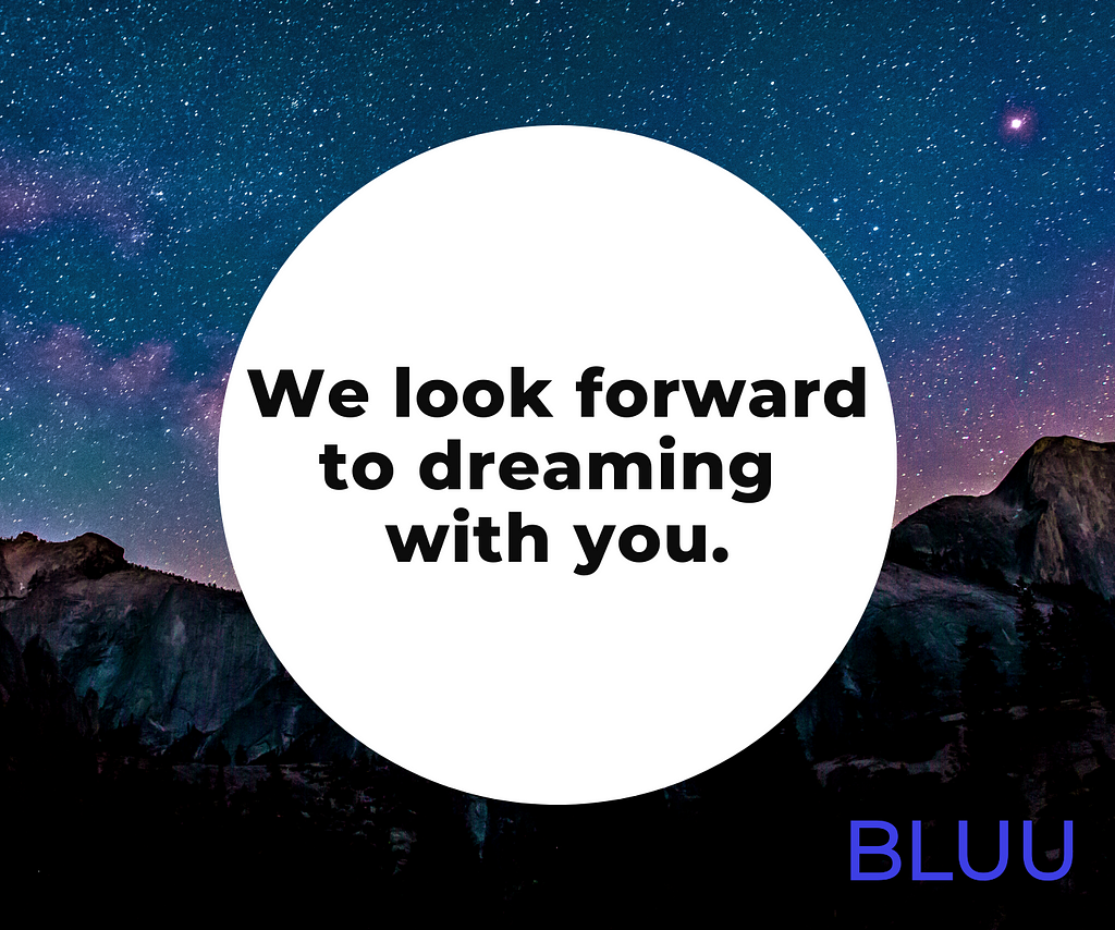 A scene of mountains against a night sky. Text says: We Look forward to dreaming with you. Picture of BLUU logo.