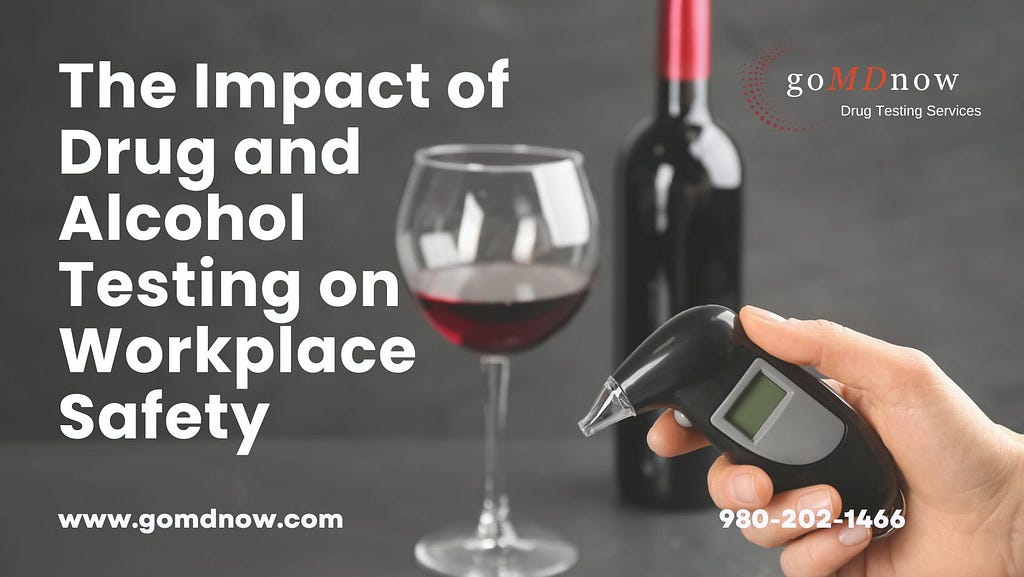 The Impact of Drug and Alcohol Testing on Workplace Safety