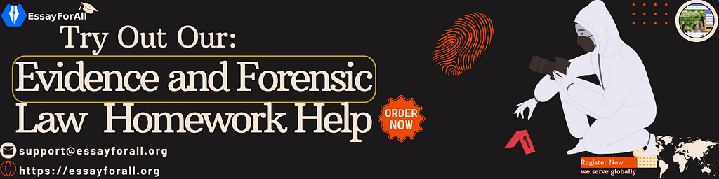Evidence and Forensic Law Homework Help