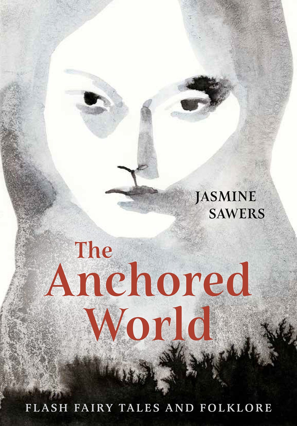 The book cover for The Anchored World: Flash Fairy Tales and Folklore by Jasmine Sawers, featuring a ghostlike image of a woman’s face.