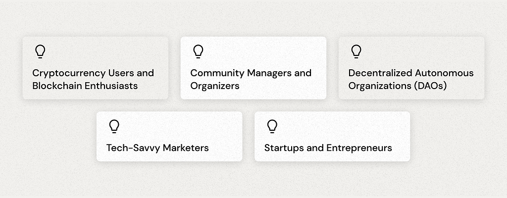 Image illustrating the diverse potential user groups, encompassing Cryptocurrency Users and Blockchain Enthusiasts, Community Managers and Organizers, Decentralized Autonomous Organizations (DAOs), Tech-Savvy Marketers, as well as Startups and Entrepreneurs.