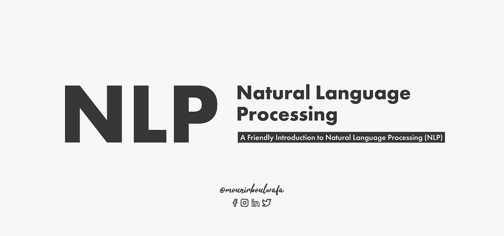 A Friendly Introduction to Natural Language Processing (NLP)