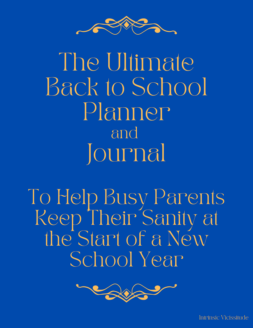 Blue and Gold cover of the Back to School Planner and Journal to help busy parents keep their sanity at the start of a new school year.