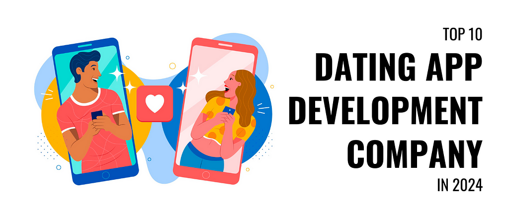 Top 10 Dating App Development Company in 2024