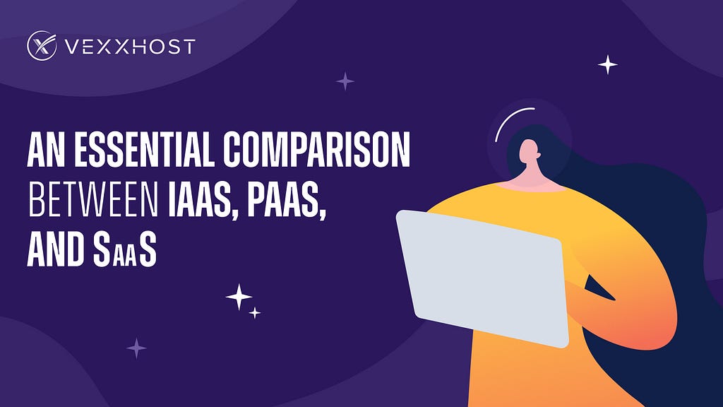 An Essential Comparison Between IaaS, PaaS, and SaaS