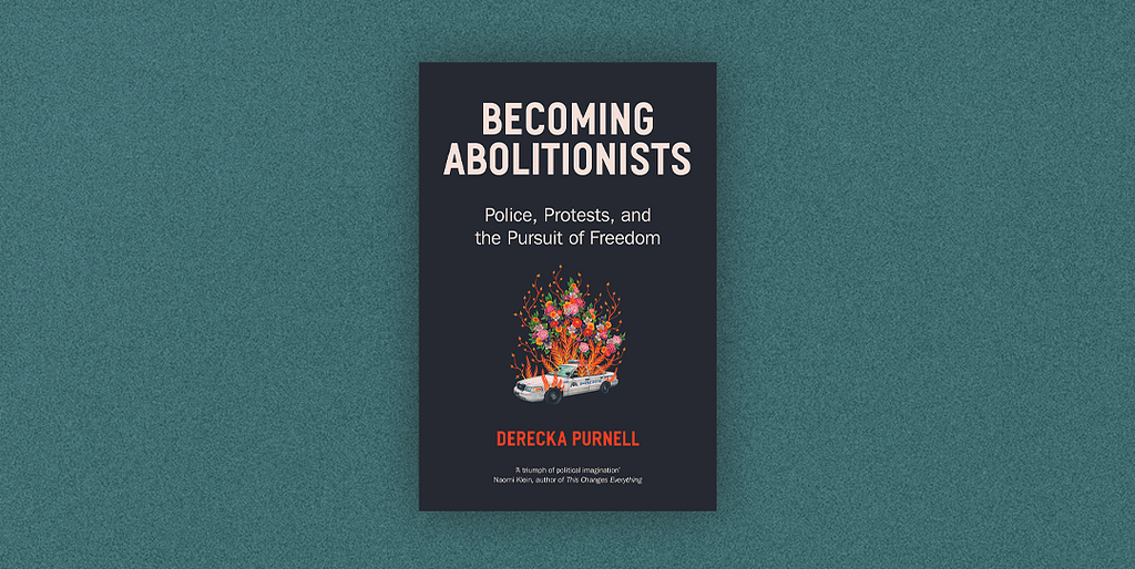 Book cover of Becoming Abolitionists by Derecka Purnell