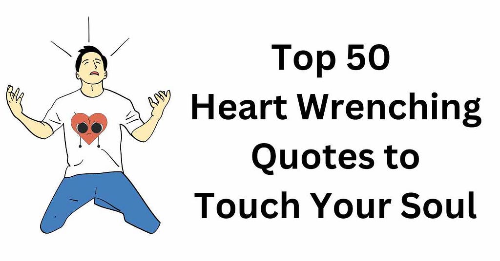 Top 50 Heart Wrenching Quotes to Touch Your Soul