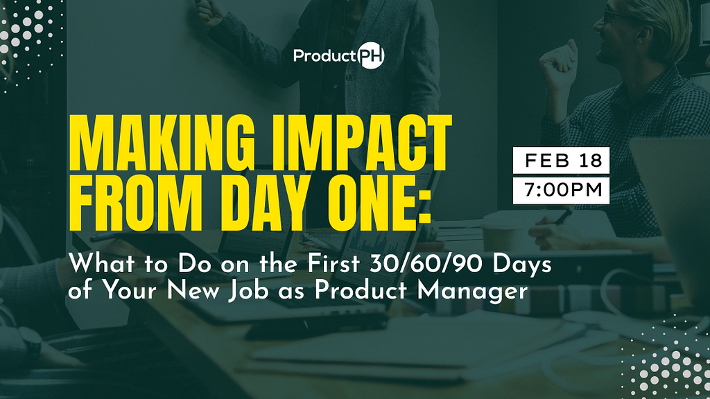 Banner for Making Impact From Day One: What to do on the first 30/60/90 days of your new job as a Product Manager, Feb 18 7:00 PM with the silhouette of a man in a meeting in the background.