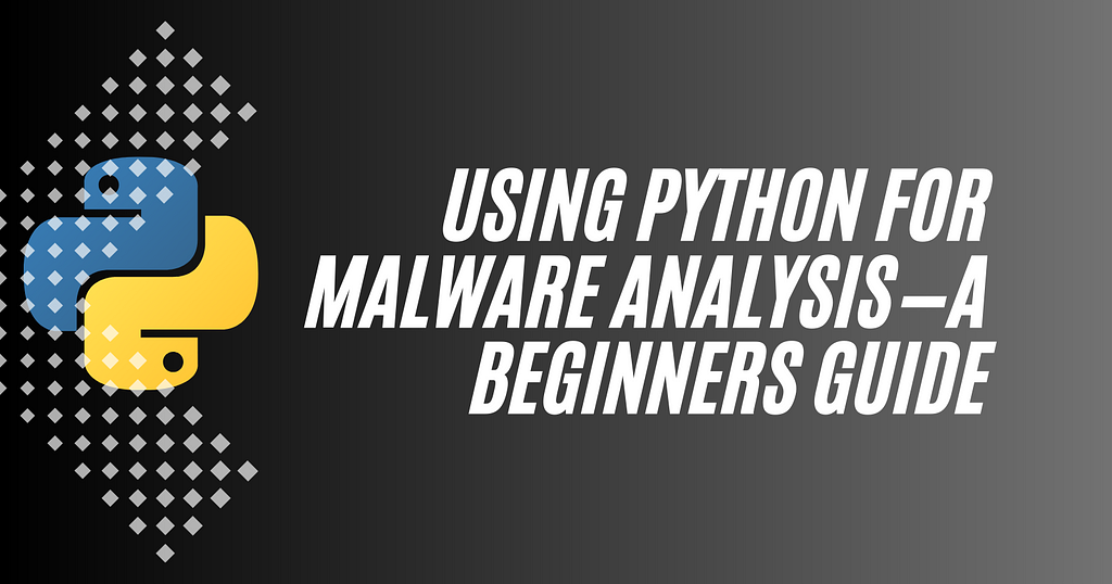 Using Python for Malware Analysis — A Beginners Guide | LaptrinhX