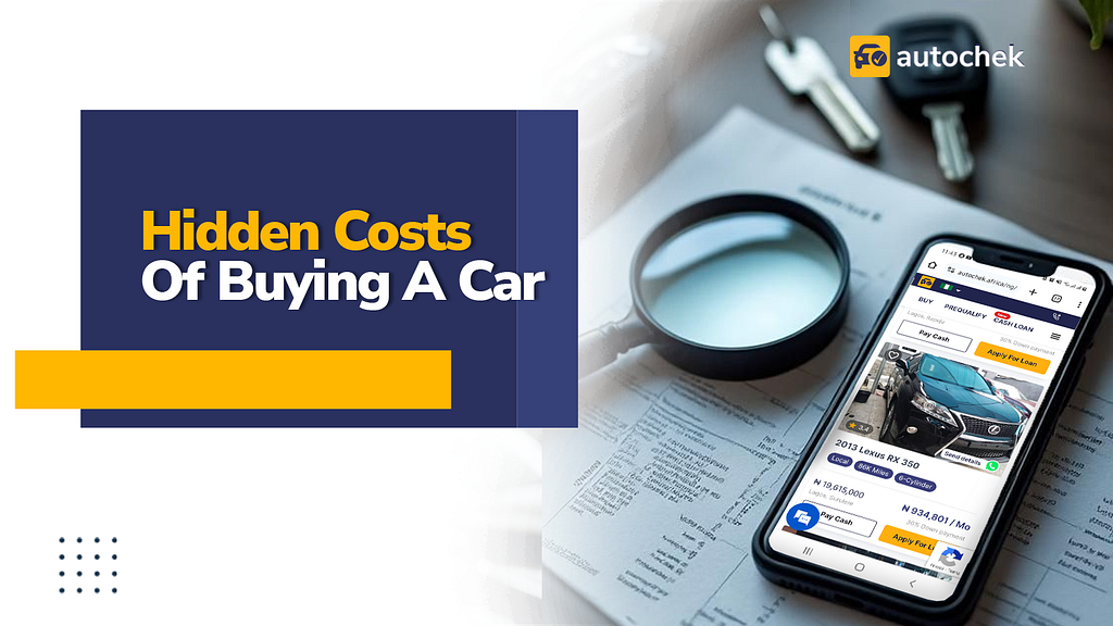 7 Hidden Costs Of Buying A Car In Nigeria Nobody Talks About