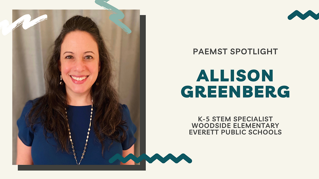 PAEMST Spotlight, Allison Greenberg, K-5 STEM Specialist, Woodside Elementary, Everett Public Schools