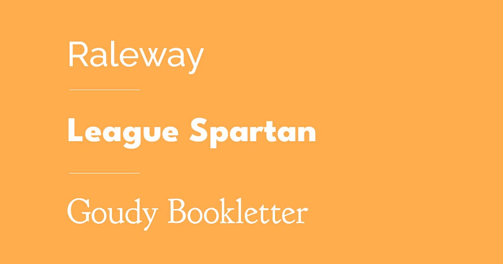 Raleway, League Spartan, Goudy Bookletter fonts