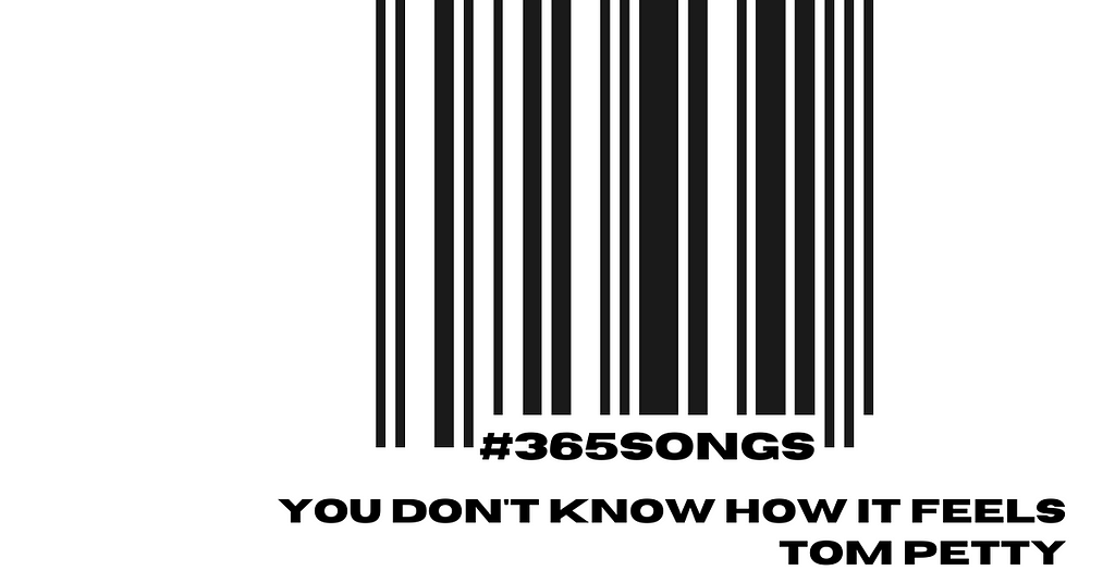 You Don’t Know How It Feels — Tom Petty
