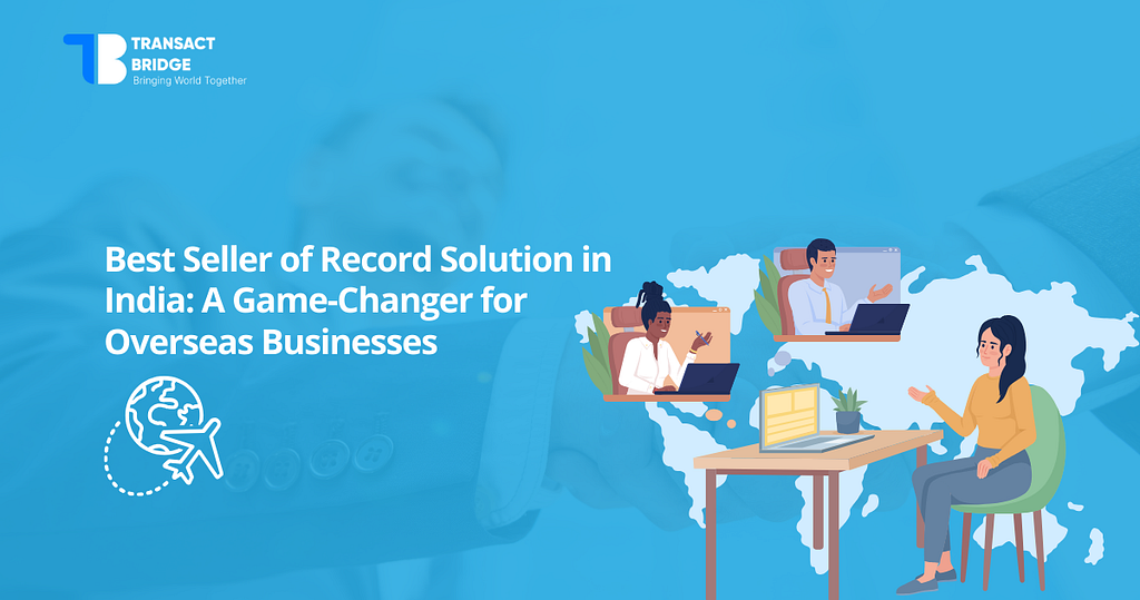 Best seller of record solution in india: a game-changer for overseas businesses