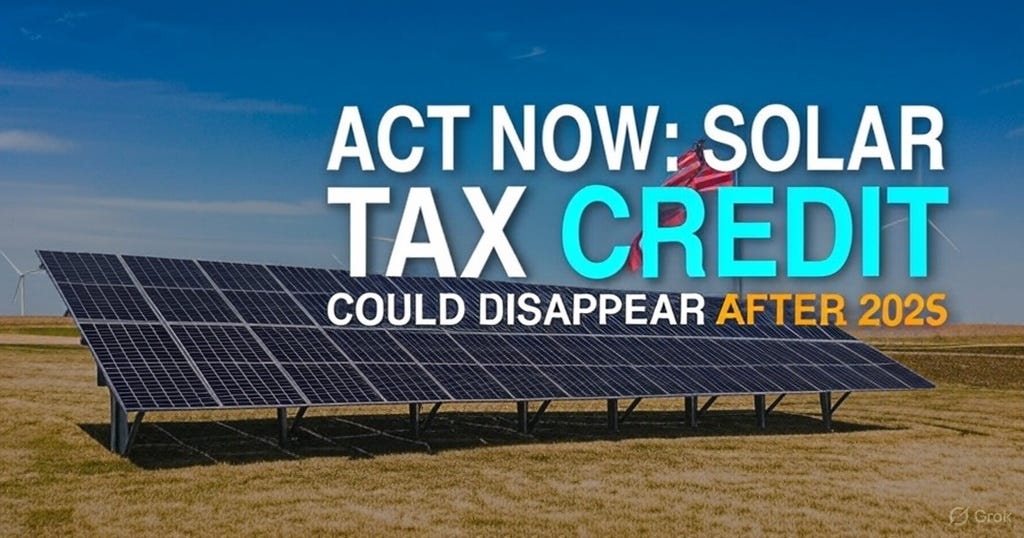 A row of solar panels in a field under a clear blue sky, with wind turbines in the background and an American flag. Bold text overlay reads: “ACT NOW: SOLAR TAX CREDIT COULD DISAPPEAR AFTER 2025.”
