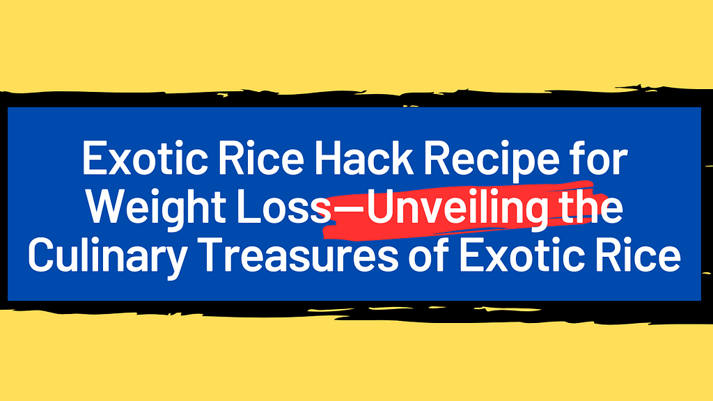 Exotic Rice Method to Lose Weight — The exotic rice method is a weight-loss plan that focuses on consuming uncommon varieties of rice, such as black rice, brown rice, and red rice, along with specific dietary guidelines. This method has gained popularity due to its reputed health benefits, including weight loss, improved blood sugar control, and enhanced heart health.