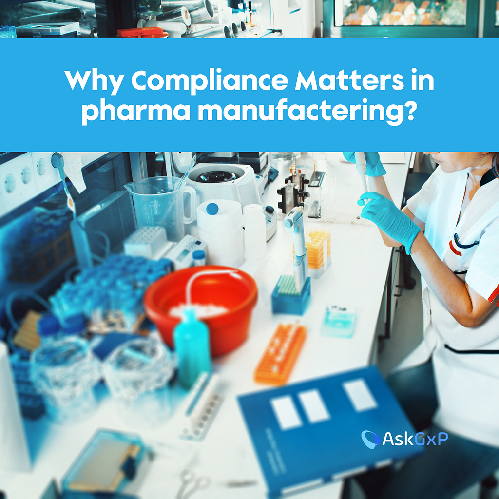 Why Compliance Matters in pharma manufactering?