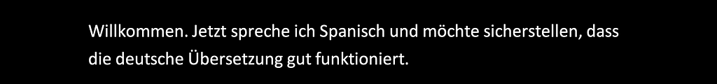 Example of captions and translation in Power Point (spoken: Spanish, subtitles: German)