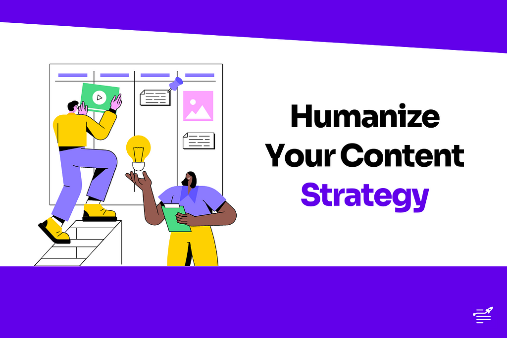 Humanize Your Content Strategy